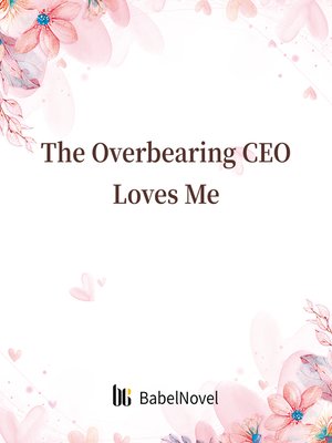 cover image of The Overbearing CEO Loves Me